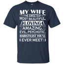 Hairstylist T-Shirt My Wife The Sweetest Most Beautiful Loving Hairstylist Gifts For Wife Tee Shirt CustomCat
