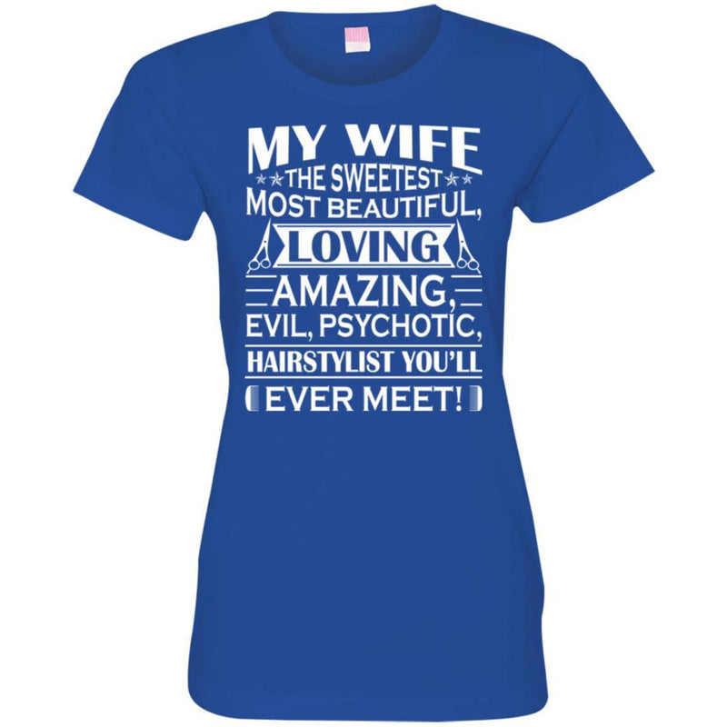 Hairstylist T-Shirt My Wife The Sweetest Most Beautiful Loving Hairstylist Gifts For Wife Tee Shirt CustomCat