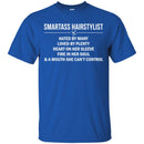 Hairstylist T-Shirt Smartass Hairstylist Hated Loved By Many Plenty Heart On Her Sleeve Tee Shirt CustomCat