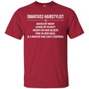Hairstylist T-Shirt Smartass Hairstylist Hated Loved By Many Plenty Heart On Her Sleeve Tee Shirt CustomCat