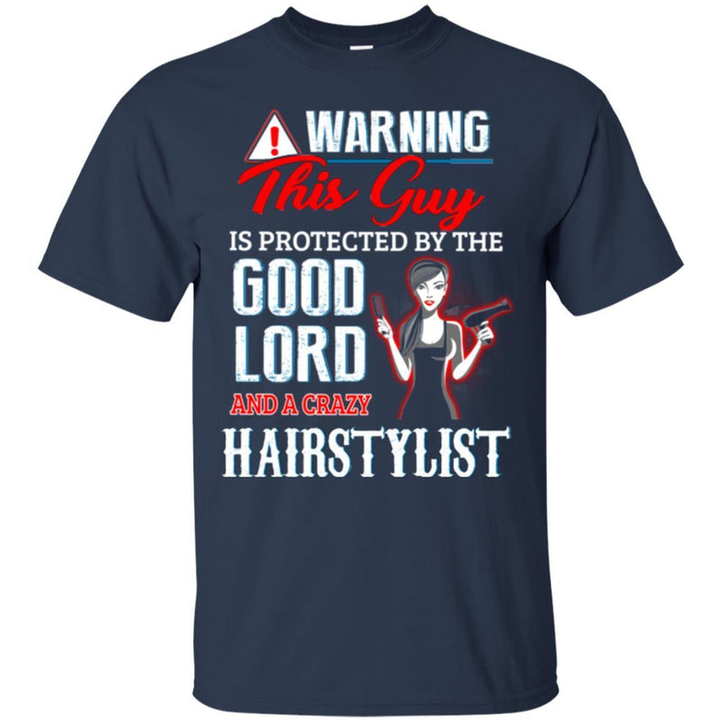 Hairstylist T-Shirt Warning This Guy Is Protected By A Crazy Hairstylist For Women Gift Tee Shirt CustomCat