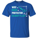 Hairstylist T-Shirt Wife Mom Protector Hairstylist For Female Tee Gifts Tee Shirt CustomCat