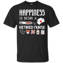 Happiness Is Being A Retired Nurse Tshirts CustomCat
