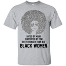 Hated by Many Suppoted By Few But Stronger Than All Black Women T-shirts CustomCat