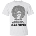 Hated by Many Suppoted By Few But Stronger Than All Black Women T-shirts CustomCat