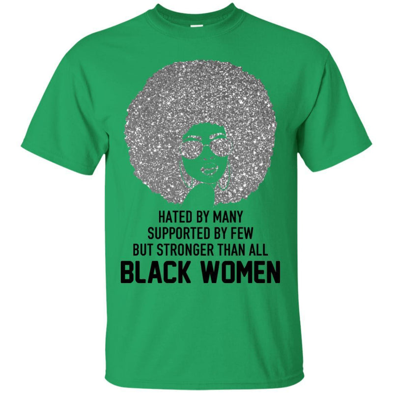 Hated by Many Suppoted By Few But Stronger Than All Black Women T-shirts CustomCat