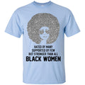 Hated by Many Suppoted By Few But Stronger Than All Black Women T-shirts CustomCat