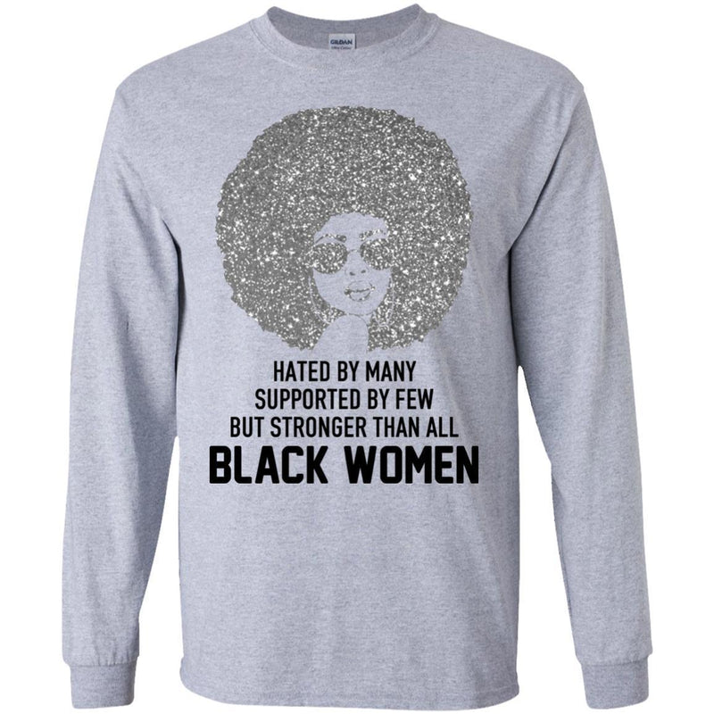 Hated by Many Suppoted By Few But Stronger Than All Black Women T-shirts CustomCat