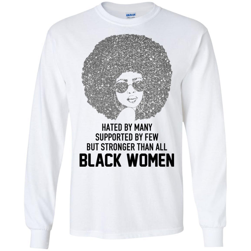 Hated by Many Suppoted By Few But Stronger Than All Black Women T-shirts CustomCat