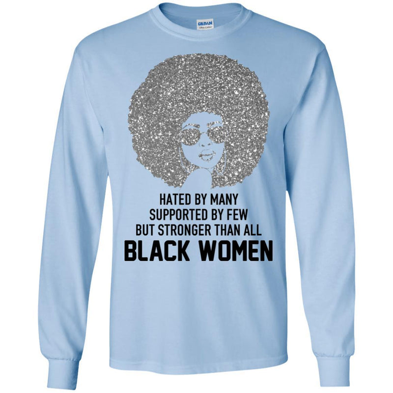 Hated by Many Suppoted By Few But Stronger Than All Black Women T-shirts CustomCat