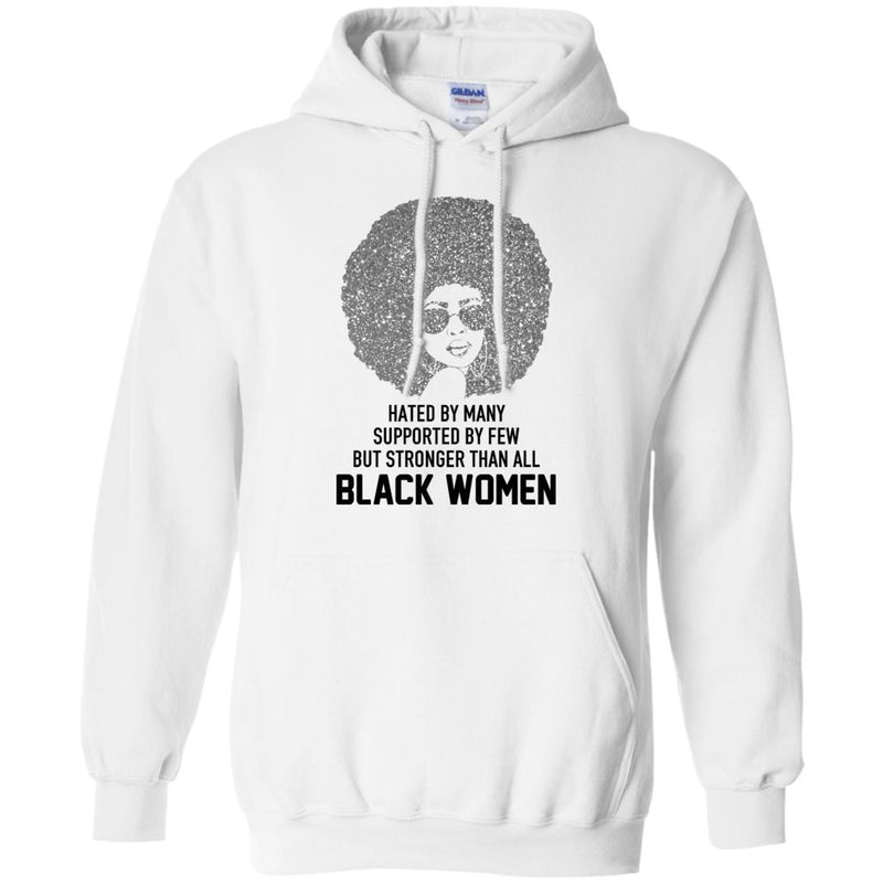 Hated by Many Suppoted By Few But Stronger Than All Black Women T-shirts CustomCat