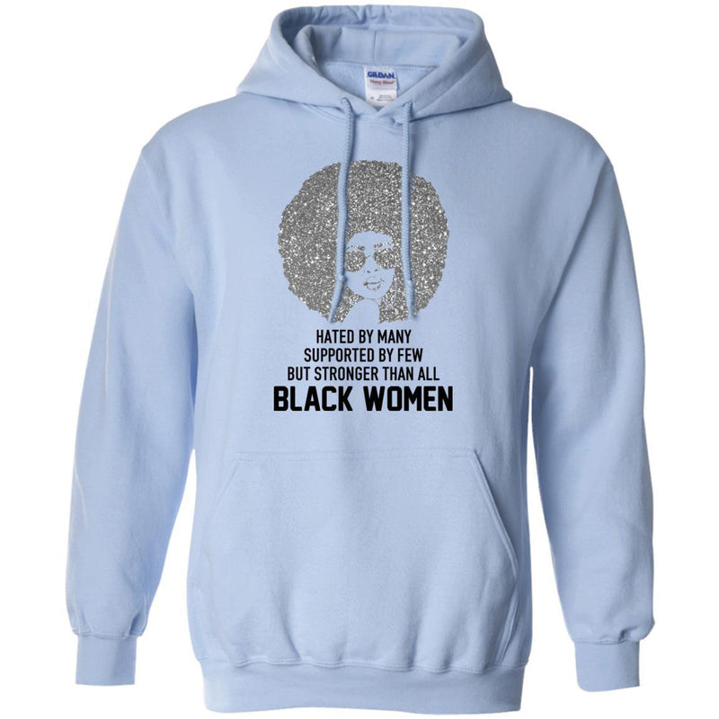 Hated by Many Suppoted By Few But Stronger Than All Black Women T-shirts CustomCat