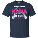 Have No Fear NANA Is Here T-shirt CustomCat