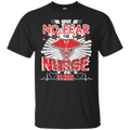 Have No Fear Nurse Is Here T-shirt CustomCat