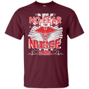 Have No Fear Nurse Is Here T-shirt CustomCat