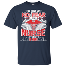 Have No Fear Nurse Is Here T-shirt CustomCat