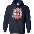 Have No Fear Nurse Is Here T-shirt CustomCat