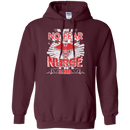 Have No Fear Nurse Is Here T-shirt CustomCat
