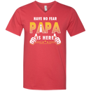Have No Fear Papa Is Here Funny T-shirts CustomCat