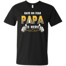 Have No Fear Papa Is Here Funny T-shirts CustomCat