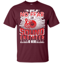 Have No Fear Sound Engineer Is Here T-shirt CustomCat