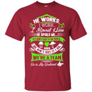 He Works I Work I Spoil Him He Spoils Me He Is My Husband T Shirts CustomCat