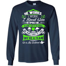 He Works I Work I Spoil Him He Spoils Me He Is My Husband T Shirts CustomCat