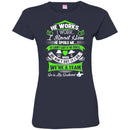 He Works I Work I Spoil Him He Spoils Me He Is My Husband T Shirts CustomCat