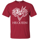 His Queen T Shirt CustomCat