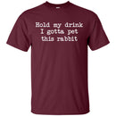 Hold My Drink I Gotta Pet This Rabbit CustomCat