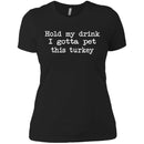 Hold My Drink I Gotta Pet This Turkey CustomCat