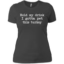 Hold My Drink I Gotta Pet This Turkey CustomCat