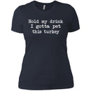 Hold My Drink I Gotta Pet This Turkey CustomCat