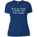 Hold My Drink I Gotta Pet This Turkey CustomCat