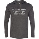 Hold My Drink I Gotta Pet This Turkey CustomCat