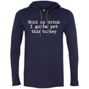 Hold My Drink I Gotta Pet This Turkey CustomCat