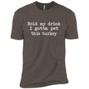 Hold My Drink I Gotta Pet This Turkey CustomCat