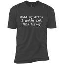 Hold My Drink I Gotta Pet This Turkey CustomCat