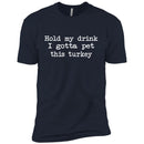 Hold My Drink I Gotta Pet This Turkey CustomCat