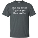 Hold My Drink I Gotta Pet This Turtle CustomCat