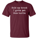 Hold My Drink I Gotta Pet This Turtle CustomCat
