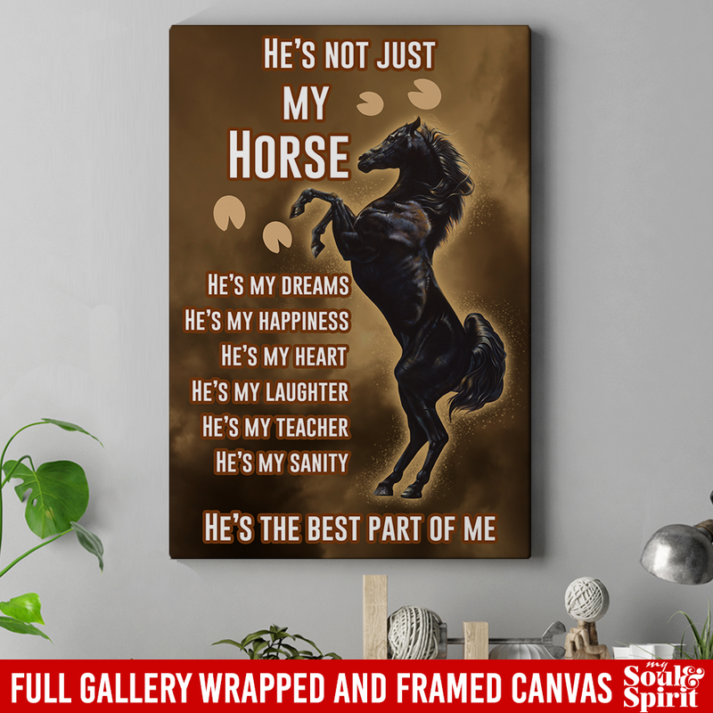 Horse Canvas Wall Art Decor - He's Not Just My Horse He's The Best Part Of Me Horses - CANPO75 - CustomCat