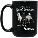 Horse Coffee Mug Behind Every Good Woman Are A Lot Of Horses Funny Gift 11oz - 15oz Black Mug CustomCat