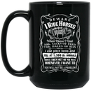 Horse Coffee Mug Beware I Ride Horses Which Mean I Haul Yell At 1200 Lb Animals 11oz - 15oz Black Mug CustomCat