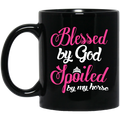 Horse Coffee Mug Blessed By God Spoiled By My Horse 11oz - 15oz Black Mug