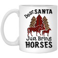 Horse Coffee Mug Dear Santa Just Bring Horses Merry Christmas 11oz - 15oz White Mug CustomCat