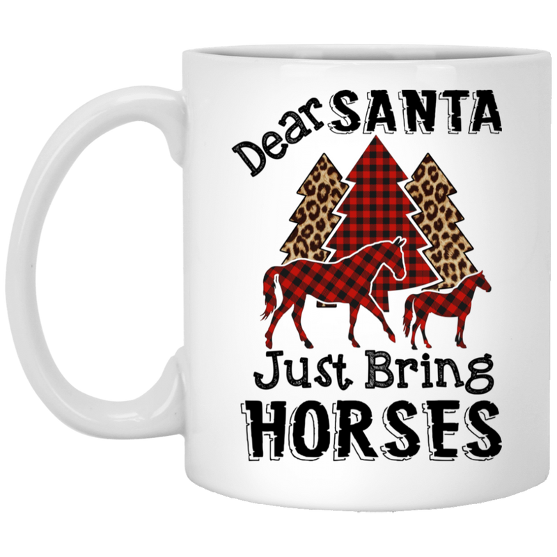 Horse Coffee Mug Dear Santa Just Bring Horses Merry Christmas 11oz - 15oz White Mug CustomCat