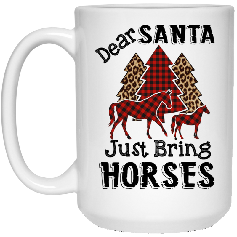 Horse Coffee Mug Dear Santa Just Bring Horses Merry Christmas 11oz - 15oz White Mug CustomCat