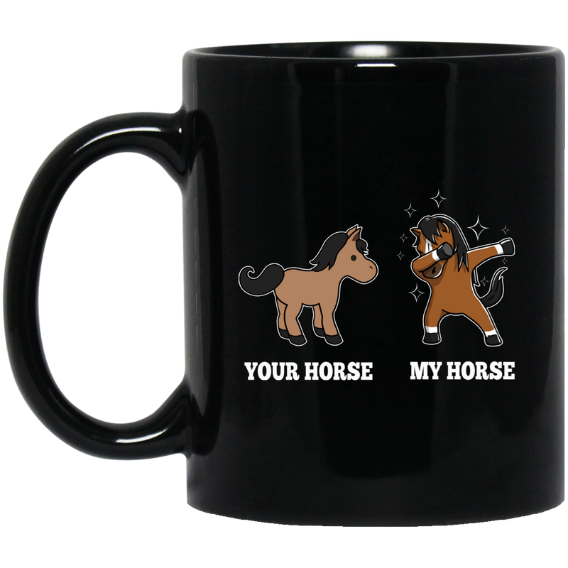 Horse Coffee Mug Difference Of Your Horse And My Horse Is Dab Dancing For Funny Gifts 11oz - 15oz Black Mug CustomCat