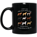 Horse Coffee Mug Don't Care What Anyone Thinks Of Me Except Horses I Want Horses To Like Me 11oz - 15oz Black Mug CustomCat